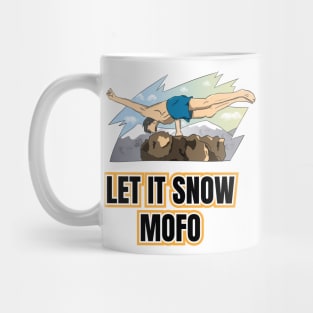 Funny Let it Snow MOFO Mug